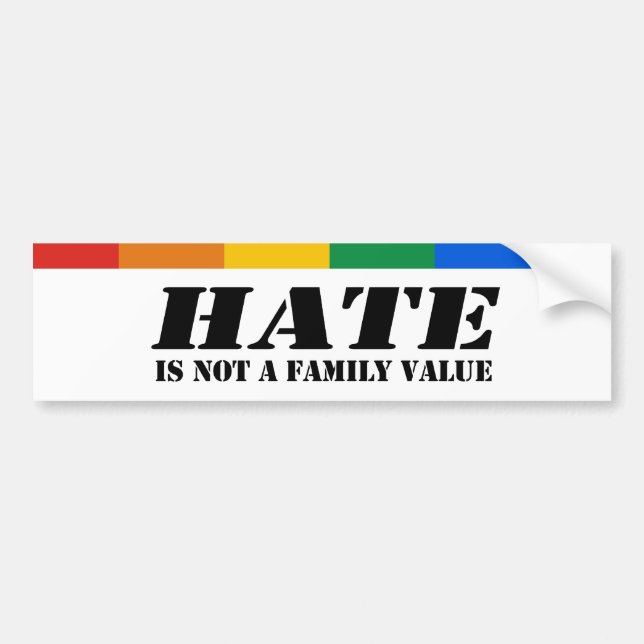 Hate is not a family value bumper sticker (Front)