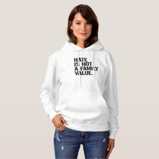 Hate is not a family value - - LGBTQ Rights - Hoodie