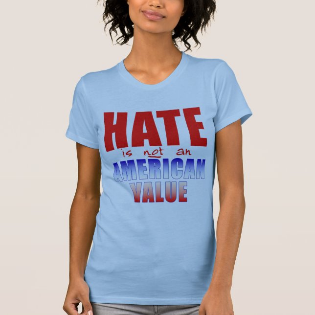 HATE is NOT an AMERICAN VALUE T-shirts (Front)