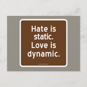 Hate is static. Love is dynamic. Postcard