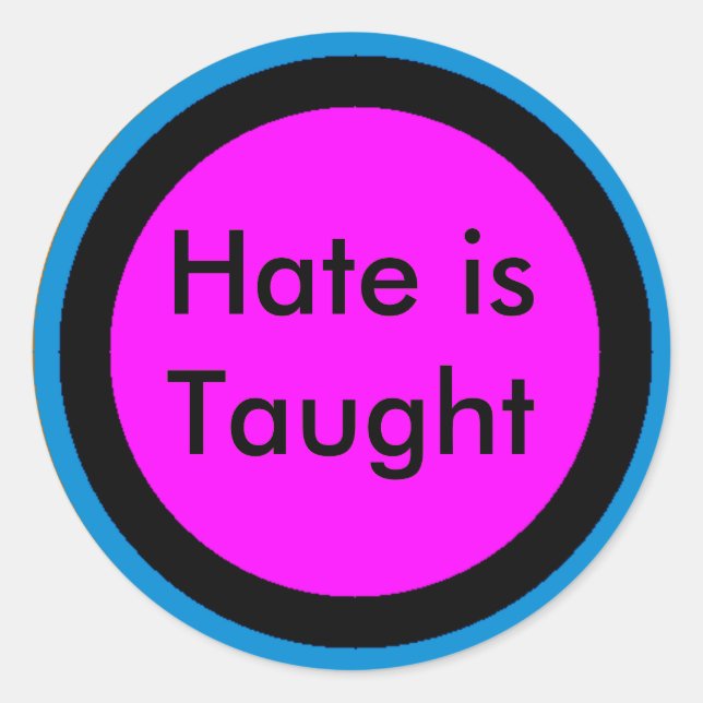 Hate is Taught Classic Round Sticker (Front)