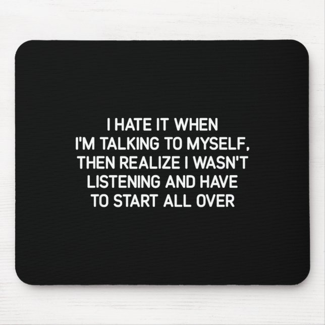 Hate It When I'm Talking To Myself, Funny, Jokes,  Mouse Mat (Front)