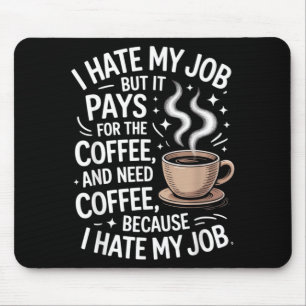 Hate Job But Pays For Coffee Funny Work Humour Mouse Mat