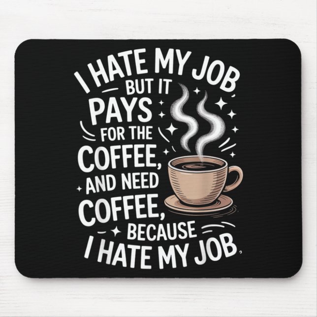 Hate Job But Pays For Coffee Funny Work Humour Mouse Mat (Front)
