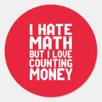 Hate Math But Love Counting Money Funny Get Rich