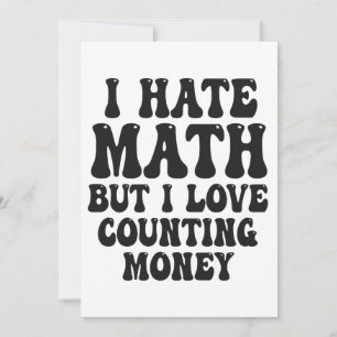 Hate Math But Love Counting Money Funny Get Rich Invitation