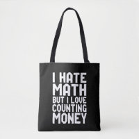 Hate Math But Love Counting Money Funny Get Rich