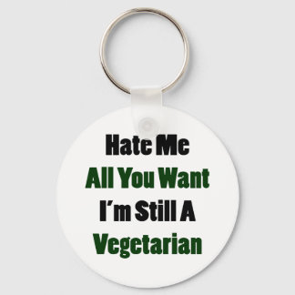 Hate Me All You Want I'm Still A Vegetarian Key Ring