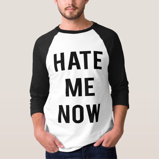 Hate Me Now T-Shirt (Front)