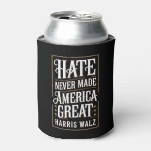 Hate Never Made America Great Kamala Harris Walz  Can Cooler