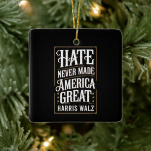 Hate Never Made America Great Kamala Harris Walz Ceramic Ornament