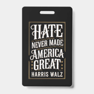 Hate Never Made America Great Kamala Harris Walz  ID Badge