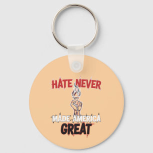 Hate Never Made America Great Patriotic Protest Key Ring