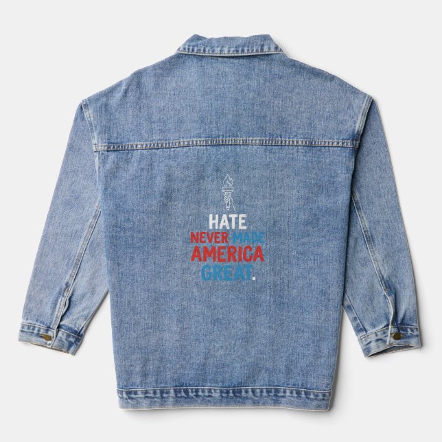 Hate Never Made America Great Patriotic Statement Denim Jacket (Back)