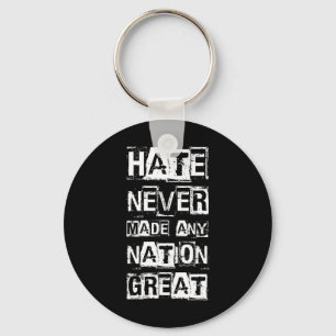 Hate Never Made Any Nation Great _1 Key Ring