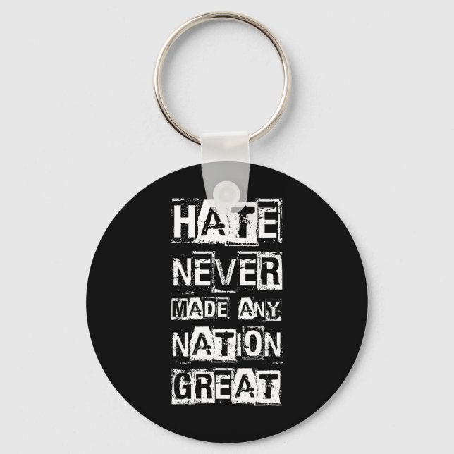 Hate Never Made Any Nation Great _1  Key Ring (Front)