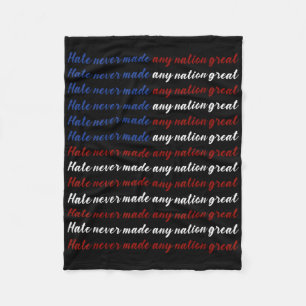 Hate Never Made Any Nation Great 4th Of July Fleece Blanket