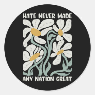 Hate Never Made Any Nation Great 8647 Trump Boho F Classic Round Sticker
