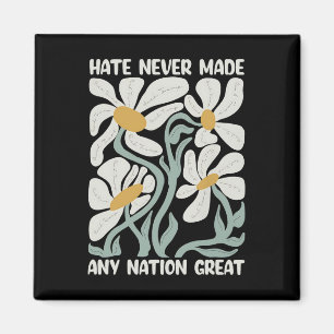 Hate Never Made Any Nation Great 8647 Trump Boho F Magnet