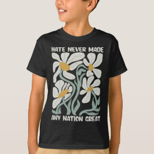 Hate Never Made Any Nation Great 8647 Trump Boho F T-Shirt