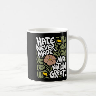 Hate Never Made Any Nation Great African Black His Coffee Mug