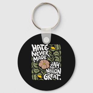 Hate Never Made Any Nation Great African Black His Key Ring