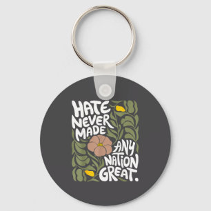 Hate Never Made Any Nation Great African Black His Key Ring
