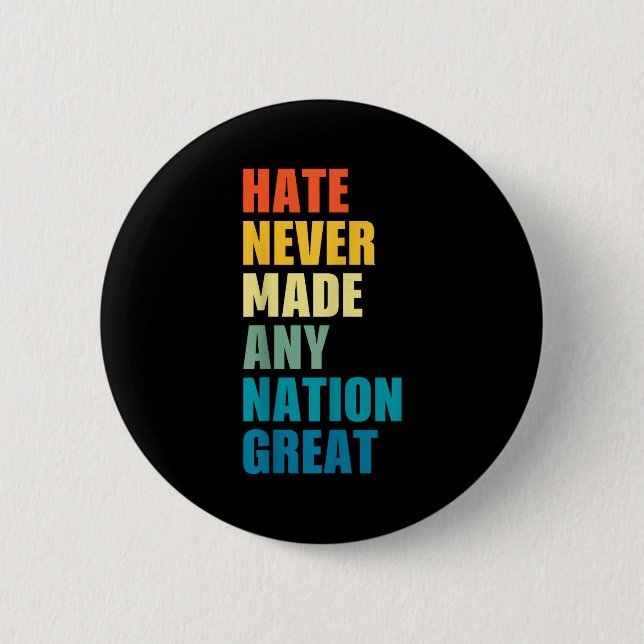 Hate Never Made Any Nation Great Anti-trump 2020 E 6 Cm Round Badge (Front)