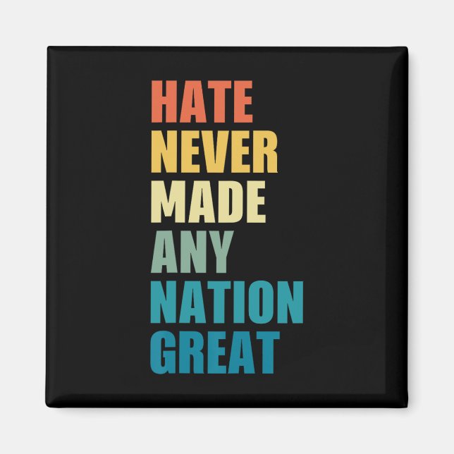 Hate Never Made Any Nation Great Anti-trump 2020 E Magnet (Front)
