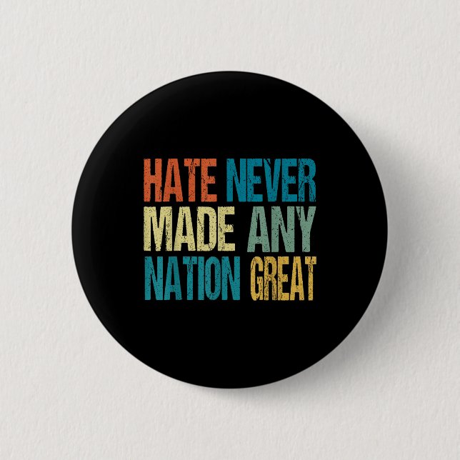 Hate Never Made Any Nation Great Anti Trump 2025  6 Cm Round Badge (Front)