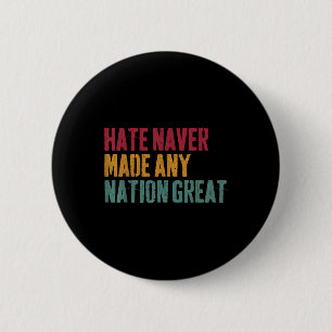 Hate Never Made Any Nation Great, Anti-trump 2025 6 Cm Round Badge