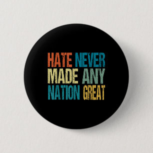 Hate Never Made Any Nation Great Anti Trump 2025 6 Cm Round Badge