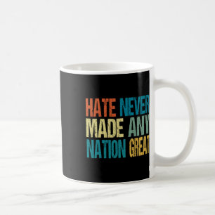 Hate Never Made Any Nation Great Anti Trump 2025  Coffee Mug