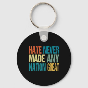 Hate Never Made Any Nation Great Anti Trump 2025 Key Ring