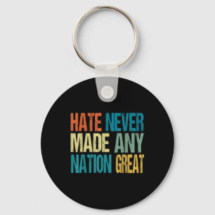 Hate Never Made Any Nation Great Anti Trump 2025 Key Ring