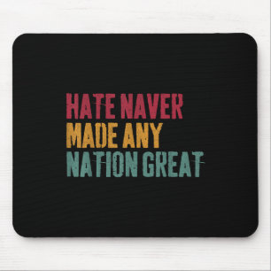 Hate Never Made Any Nation Great, Anti-trump 2025 Mouse Mat