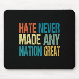 Hate Never Made Any Nation Great Anti Trump 2025 Mouse Mat