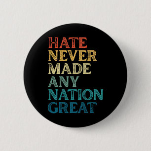 Hate Never Made Any Nation Great Anti-trump 4th Of 6 Cm Round Badge
