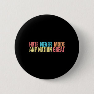 Hate Never Made Any Nation Great Anti Trump 6 Cm Round Badge
