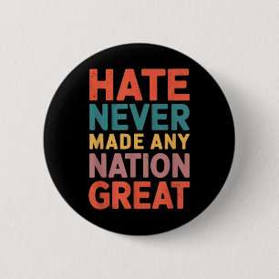 Hate Never Made Any Nation Great Anti Trump 6 Cm Round Badge