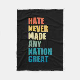 Hate Never Made Any Nation Great Anti-trump Electi Fleece Blanket