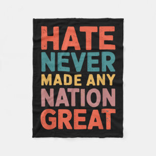 Hate Never Made Any Nation Great Anti Trump Fleece Blanket