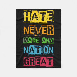 Hate Never Made Any Nation Great Anti Trump Fleece Blanket