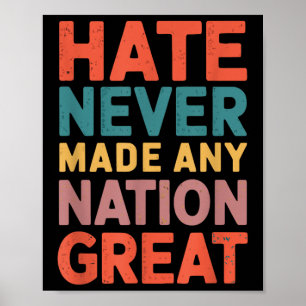 Hate Never Made Any Nation Great Anti Trump Poster