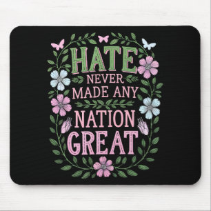 Hate Never Made Any Nation Great Floral Mouse Mat