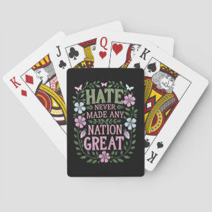 Hate Never Made Any Nation Great Floral Playing Cards