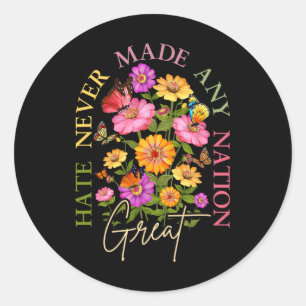 Hate Never Made Any Nation Great Floral Political  Classic Round Sticker