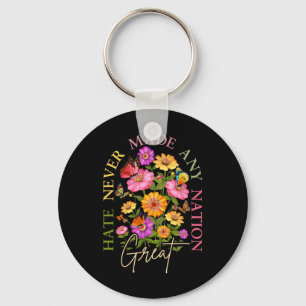 Hate Never Made Any Nation Great Floral Political Key Ring