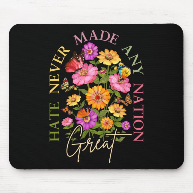 Hate Never Made Any Nation Great Floral Political  Mouse Mat (Front)