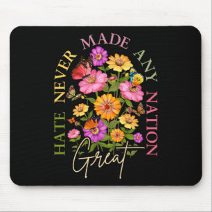 Hate Never Made Any Nation Great Floral Political Mouse Mat